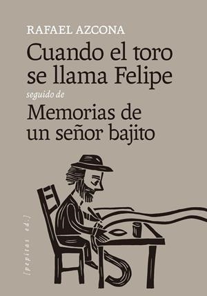 Cuando el toro se llama Felipe seguido de Memorias de un señor bajito | 9788418998829 | Azcona, Rafael