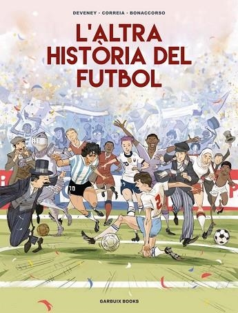 L'altra història del futbol | 9788419393654 | Bonaccorso, Lelio / Correia, Mickael / Deveney, Jean-Christophe