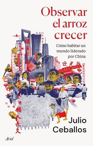 Observar el arroz crecer | 9788434436022 | Ceballos, Julio
