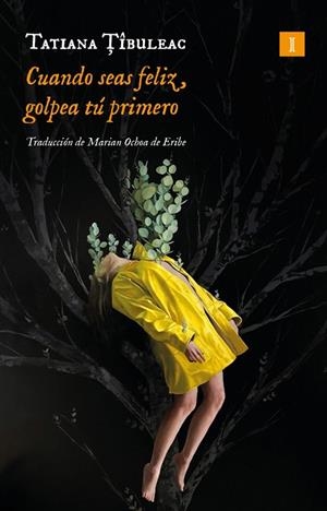 Cuando seas feliz, golpea tú primero | 9791387641962 | Tîbuleac, Tatiana