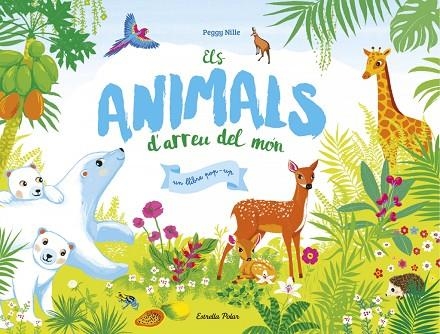 Els animals d'arreu del món. Un llibre pop-up | 9788491372455 | Nille, Peggy