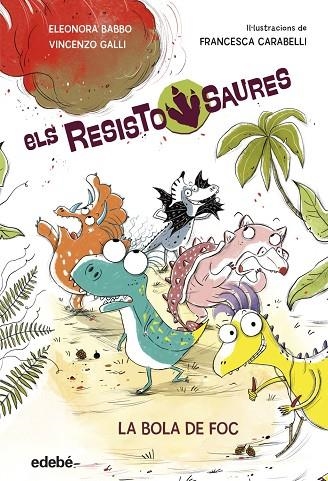 RESISTOSAURES 1: LA BOLA DE FOC | 9788468379258 | Babbo, Eleonora / Galli, Vincenzo