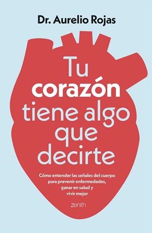Tu corazón tiene algo que decirte | 9788408317241 | Dr. Aurelio Rojas, Aurelio