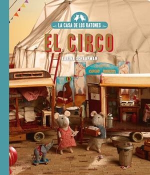 La casa de los ratones, volumen 5: El circo. Nueva edición. | 9791387748050 | Schaapman, Karina