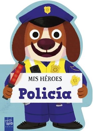 Mis héroes. Policía | 9788408311997 | YOYO
