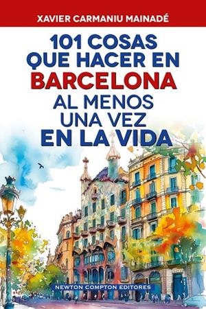 101 cosas que hacer en Barcelona al menos una vez en la vida | 9791388015724 | Carmaniu Mainadé, Xavier