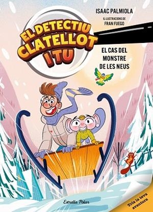 Detectiu Clatellot i tu 7. El cas del monstre de les neus | 9791387783976 | Palmiola, Isaac Palmiola / Fuego, Fran