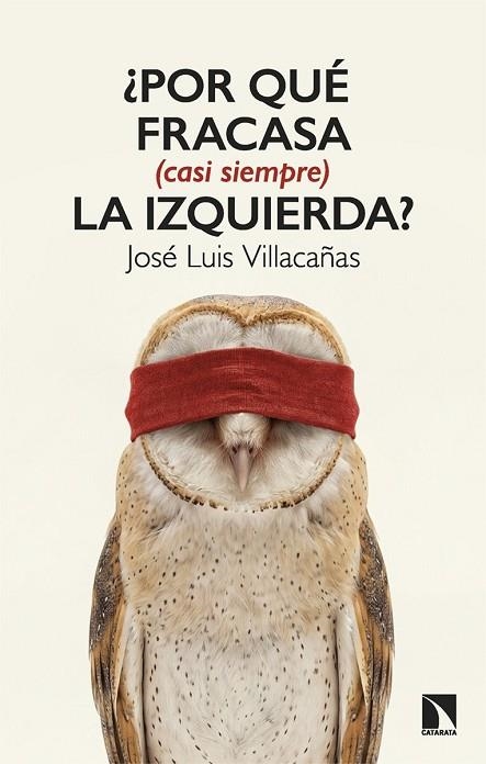 ¿Por qué fracasa (casi siempre) la izquierda? | 9788410676534 | Villacañas Berlanga, Jose Luis / Villacañas, VILLACAÑAS JOSÉ LUIS