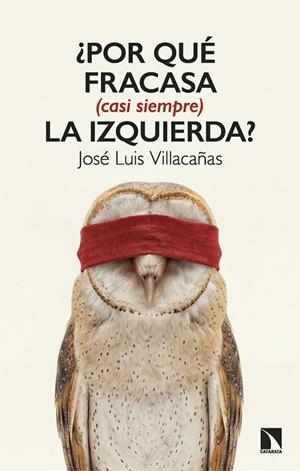 ¿Por qué fracasa (casi siempre) la izquierda? | 9788410676534 | Villacañas Berlanga, Jose Luis / Villacañas, VILLACAÑAS JOSÉ LUIS