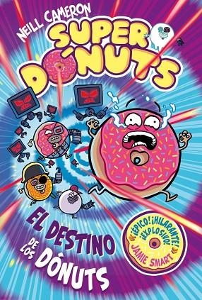 Superdónuts 3 - El destino de los dónuts | 9788448873479 | Cameron, Neill