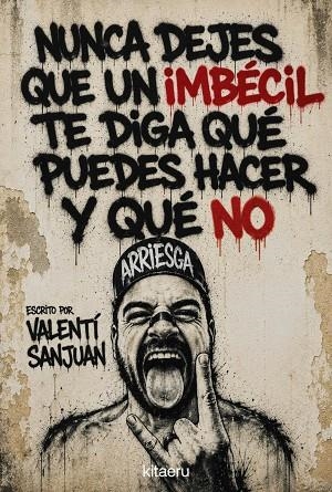 Nunca dejes que un imbécil te diga qué puedes hacer y qué no | 9788410428621 | Sanjuan, Valentí