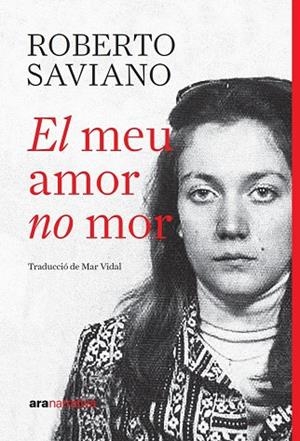 El meu amor no mor | 9788411732390 | Saviano, SAVIANO ROBERTO