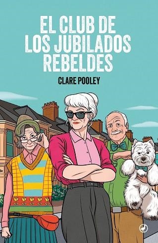 El club de los jubilados rebeldes | 9788419722287 | Pooley, Clare