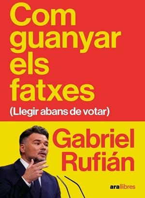 Com guanyar els fatxes | 9788411732475 | Rufián Romero, Gabriel