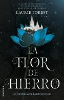 La flor de hierro. Las crónicas de La Bruja Negra Vol. II | 9788417805753 | Forest, Laurie