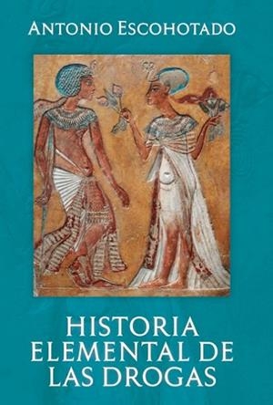 Historia elemental de las drogas | 9788494931932 | Escohotado, Antonio