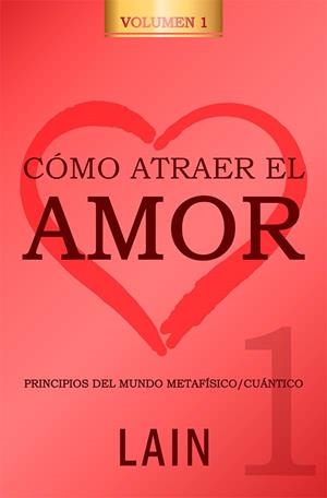 CÓMO ATRAER EL AMOR 1 | 9788469791462 | garcia calvo, lain