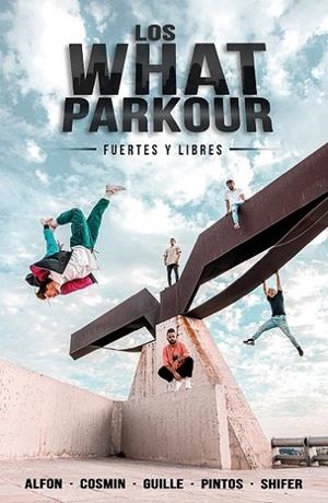 Los What Parkour: fuertes y libres | 9788427048201 | Alfon, Cosmin, Guille, Pintos y Shifer (Los What)