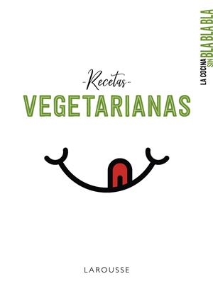 La cocina sin bla bla bla. Recetas vegetarianas | 9788417720742 | Larousse Editorial